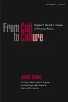 Od kultu do kultury: Fragmenty w stronę krytyki rozumu historycznego - From Cult to Culture: Fragments Toward a Critique of Historical Reason