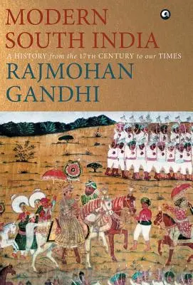 NOWOCZESNE INDIE POŁUDNIOWE - Historia od XVII wieku do naszych czasów - MODERN SOUTH INDIA-A History from the 17th Century to our Times