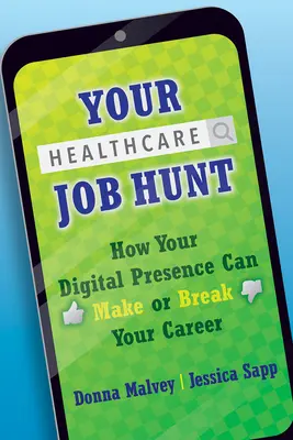 Twoje polowanie na pracę w służbie zdrowia: jak twoja cyfrowa obecność może stworzyć lub zepsuć twoją karierę - Your Healthcare Job Hunt: How Your Digital Presence Can Make or Break Your Career