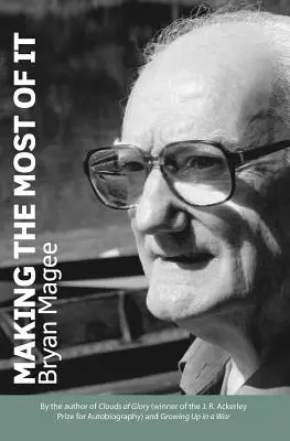 Making the Most of It: Autor Clouds of Glory i zdobywca nagrody J.R. Ackerleya za autobiografię - Making the Most of It: By the Author of Clouds of Glory and Winner of the J.R. Ackerley Prize for Autobiography