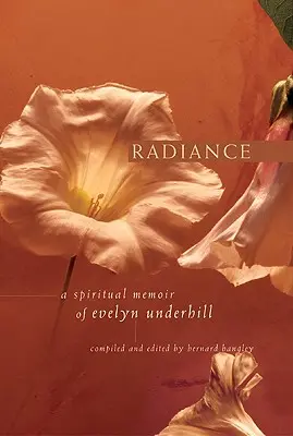 Radiance: Duchowy pamiętnik Evelyn Underhill - Radiance: A Spiritual Memoir of Evelyn Underhill