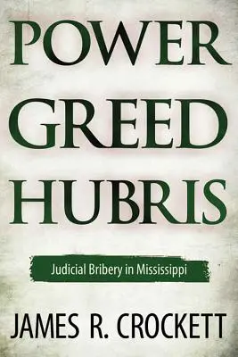 Władza, chciwość i pycha: Łapówkarstwo sądowe w Missisipi - Power, Greed, and Hubris: Judicial Bribery in Mississippi