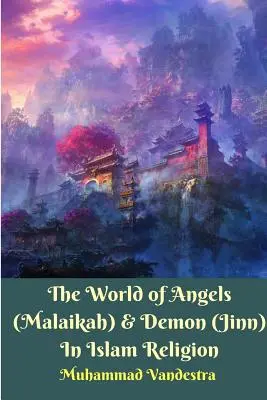 Świat aniołów (Malaikah) i demonów (Jinn) w religii islamu - The World of Angels (Malaikah) and Demon (Jinn) In Islam Religion