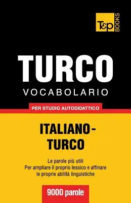 Vocabolario Italiano-Turco per studio autodidattico - 9000 parole