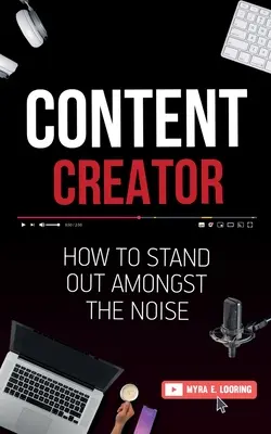 Twórca treści: Jak wyróżnić się wśród hałasu - Content Creator: How To Stand Out Amongst The Noise