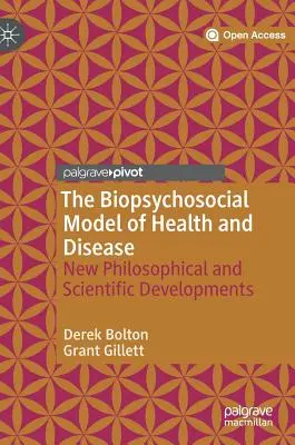 Biopsychospołeczny model zdrowia i choroby: Nowe osiągnięcia filozoficzne i naukowe - The Biopsychosocial Model of Health and Disease: New Philosophical and Scientific Developments