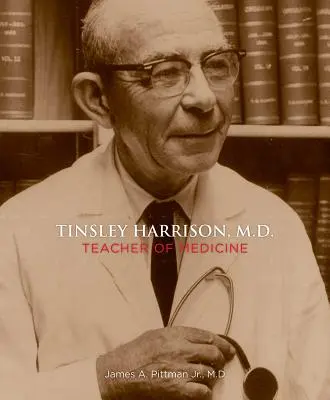 Tinsley Harrison, M.D.: Nauczyciel medycyny - Tinsley Harrison, M.D.: Teacher of Medicine