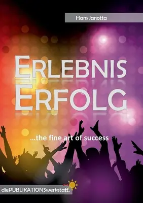 Erlebnis Erfolg: ...sztuka sukcesu. - Erlebnis Erfolg: ...the fine art of success.