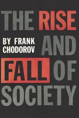 Powstanie i upadek społeczeństwa: Esej o siłach ekonomicznych leżących u podstaw instytucji społecznych - The Rise and Fall of Society: An Essay on the Economic Forces That Underlie Social Institutions