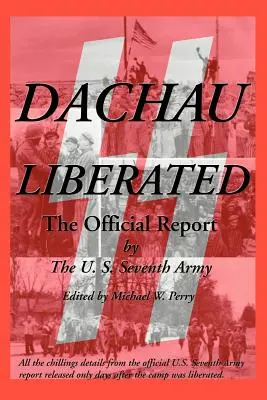 Dachau wyzwolone: Oficjalny raport - Dachau Liberated: The Official Report