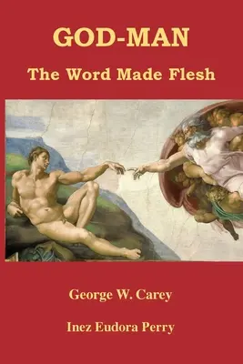 Bóg-Człowiek: Słowo, które stało się ciałem - God-Man: The Word Made Flesh