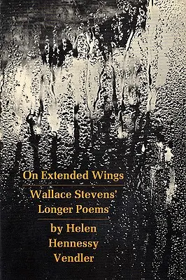 Na rozwiniętych skrzydłach: Dłuższe wiersze Wallace'a Stevensa - On Extended Wings: Wallace Stevens' Longer Poems