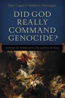 Czy Bóg naprawdę nakazał ludobójstwo? Pogodzenie się ze sprawiedliwością Boga - Did God Really Command Genocide?: Coming to Terms with the Justice of God