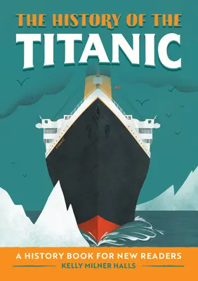 Historia Titanica: Książka historyczna dla nowych czytelników - The History of the Titanic: A History Book for New Readers