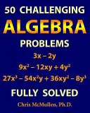 50 trudnych zadań z algebry (w pełni rozwiązanych) - 50 Challenging Algebra Problems (Fully Solved)