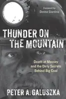 Thunder on the Mountain: Śmierć w Massey i brudne sekrety kryjące się za wielkim węglem - Thunder on the Mountain: Death at Massey and the Dirty Secrets Behind Big Coal