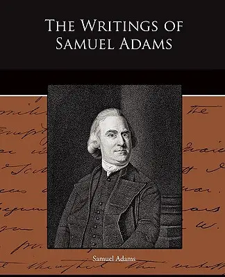 Pisma Samuela Adamsa - The Writings of Samuel Adams
