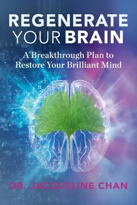 Zregeneruj swój mózg: Przełomowy plan przywrócenia błyskotliwego umysłu - Regenerate Your Brain: A Breakthrough Plan To Restore Your Brilliant Mind