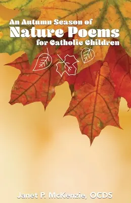 Jesienny sezon wierszy przyrodniczych dla dzieci katolickich - An Autumn Season of Nature Poems for Catholic Children