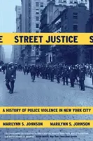 Street Justice: Historia przemocy policyjnej w Nowym Jorku - Street Justice: A History of Police Violence in New York City