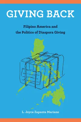 Giving Back: Ameryka filipińska i polityka darowizn diaspory - Giving Back: Filipino America and the Politics of Diaspora Giving