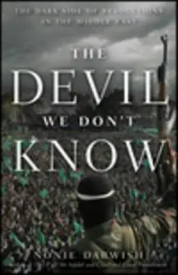 Diabeł, którego nie znamy: Ciemna strona rewolucji na Bliskim Wschodzie - The Devil We Don't Know: The Dark Side of Revolutions in the Middle East