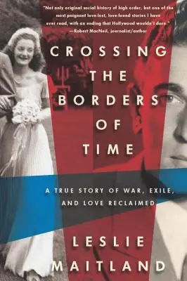 Przekraczając granice czasu: Prawdziwa historia wojny, wygnania i odzyskanej miłości - Crossing the Borders of Time: A True Story of War, Exile, and Love Reclaimed