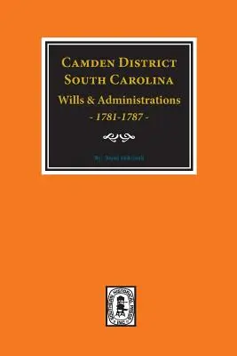 Dystrykt Camden, Karolina Południowa Testamenty i administracje, 1781-1787 - Camden District, South Carolina Wills and Administrations, 1781-1787