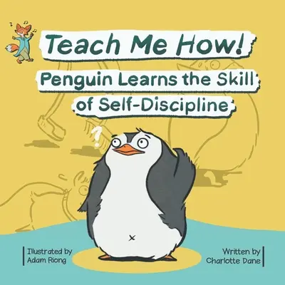 Naucz mnie jak! Pingwin uczy się samodyscypliny (seria dla dzieci Naucz mnie jak!) - Teach Me How! Penguin Learns the Skill of Self-Discipline (Teach Me How! Children's Series)