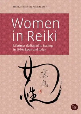 Kobiety w Reiki: Całe życie poświęcone uzdrawianiu w Japonii lat 1930. i dziś - Women in Reiki: Lifetimes dedicated to healing in 1930s Japan and today