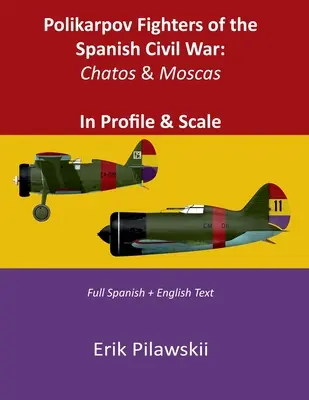 Myśliwce Polikarpow z czasów hiszpańskiej wojny domowej: Chatos i Moscas z profilu i w skali - Polikarpov Fighters of the Spanish Civil War: Chatos & Moscas In Profile & Scale