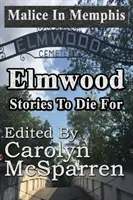 Malice in Memphis: Elmwood: Historie, za które można umrzeć - Malice in Memphis: Elmwood: Stories to Die For