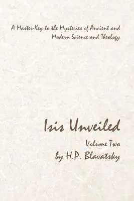 Isis Unveiled - Tom drugi: Klucz do tajemnic starożytnej i współczesnej nauki i teologii - Isis Unveiled - Volume Two: A Master-Key to the Mysteries of Ancient and Modern Science and Theology