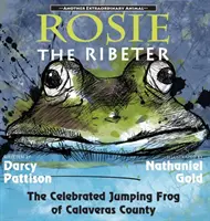 Rosie the Ribeter: Słynna skacząca żaba z hrabstwa Calaveras - Rosie the Ribeter: The Celebrated Jumping Frog of Calaveras County