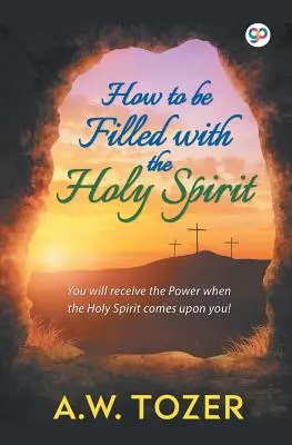Jak zostać napełnionym Duchem Świętym - How to be filled with the Holy Spirit