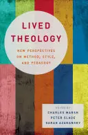 Teologia przeżywana: Nowe perspektywy metody, stylu i pedagogiki - Lived Theology: New Perspectives on Method, Style, and Pedagogy