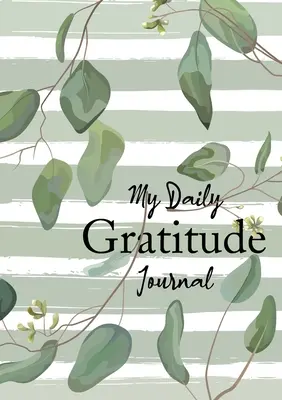 Mój codzienny dziennik wdzięczności: (Liście eukaliptusa) 52-tygodniowy przewodnik po wdzięczności - My Daily Gratitude Journal: (Eucalyptus Leaves) A 52-Week Guide to Becoming Grateful