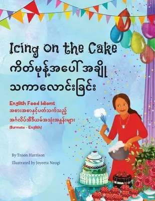 Icing on the Cake - English Food Idioms (Burmese-English): ကိတ်မုန့်အပေါ - Icing on the Cake - English Food Idioms (Burmese-English): ကိတ်မုန့်အပေါ