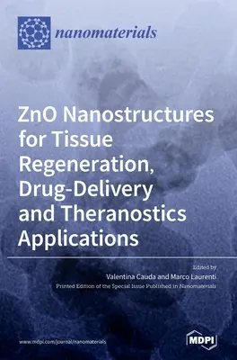 Nanostruktury ZnO do regeneracji tkanek, dostarczania leków i zastosowań teranostycznych - ZnO Nanostructures for Tissue Regeneration, Drug-Delivery and Theranostics Applications