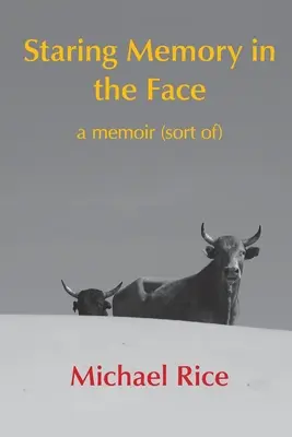 Staring Memory in the Face: pamiętnik (w pewnym sensie) - Staring Memory in the Face: a memoir (of sort)