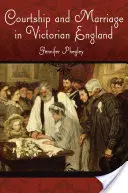 Zaloty i małżeństwo w wiktoriańskiej Anglii - Courtship and Marriage in Victorian England