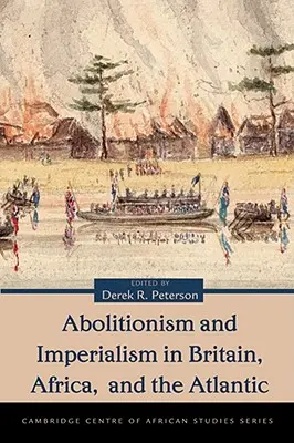 Abolicjonizm i imperializm w Wielkiej Brytanii, Afryce i na Atlantyku - Abolitionism and Imperialism in Britain, Africa, and the Atlantic