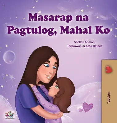 Sweet Dreams, My Love (Tagalog Children's Book): Filipińska książka dla dzieci - Sweet Dreams, My Love (Tagalog Children's Book): Filipino book for kids