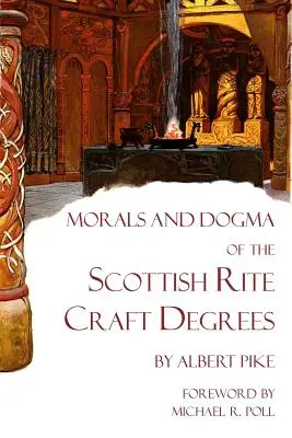 Moralność i dogmaty stopni rzemieślniczych rytu szkockiego - Morals and Dogma of the Scottish Rite Craft Degrees