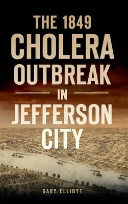 Wybuch cholery w Jefferson City w 1849 roku - 1849 Cholera Outbreak in Jefferson City