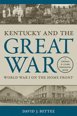 Kentucky i wielka wojna: I wojna światowa na froncie wewnętrznym - Kentucky and the Great War: World War I on the Home Front