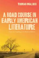 A Road Course in Early American Literature: Podróże i nauczanie od Atzln do Amherst - A Road Course in Early American Literature: Travel and Teaching from Atzln to Amherst