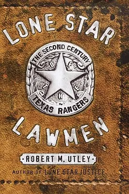 Lone Star Lawmen: Drugie stulecie Strażników Teksasu - Lone Star Lawmen: The Second Century of the Texas Rangers