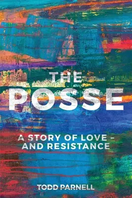 The Posse - opowieść o miłości i oporze - The Posse-A Story of Love and Resistance