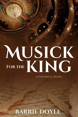 Muzyka dla króla: Powieść historyczna - Musick for the King: A Historical Novel